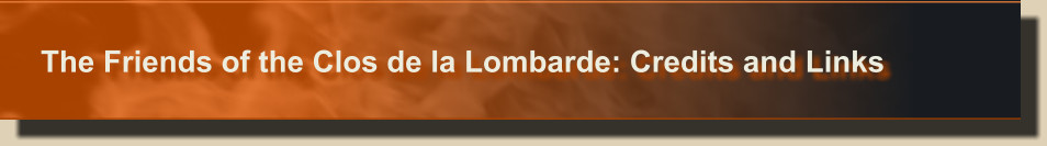 The Friends of the Clos de la Lombarde: Credits and Links