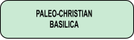 PALEO-CHRISTIAN  BASILICA