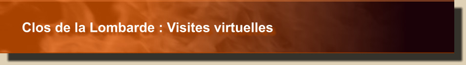 Clos de la Lombarde : Visites virtuelles